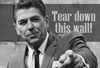 Image of Reagon pointing with the caption, "Tear down this wall!"